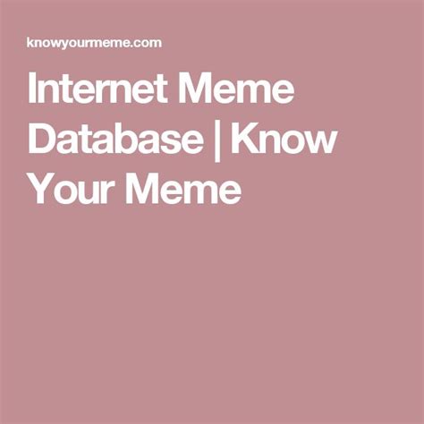 Know Your Meme: Internet Meme Database